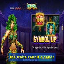 the white rabbit cloaker